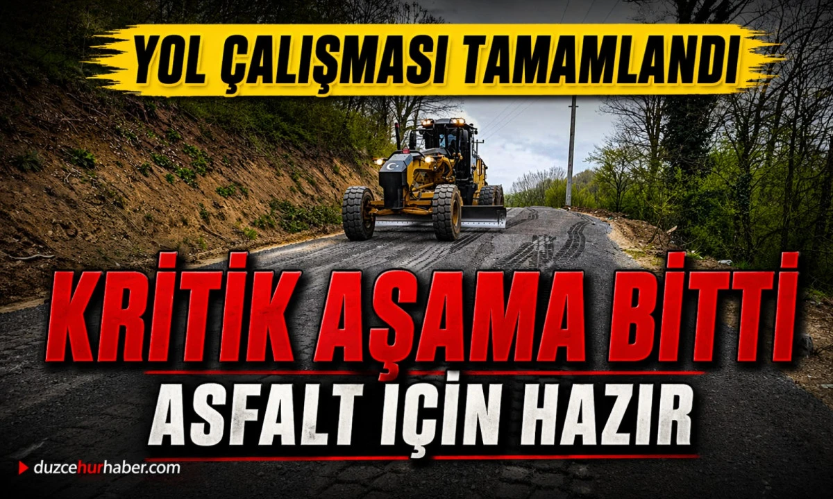 D&uuml;zce&rsquo;de Kritik Yol &Ccedil;alışması Tamamlandı! Asfalt &Ouml;ncesi Son Aşama Bitti