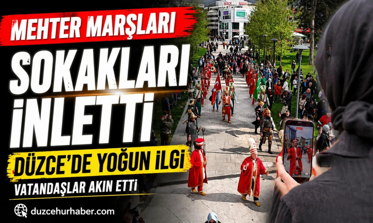 D&uuml;zce&rsquo;de Mehter Marşları Sokakları İnletti! Vatandaşlar Akın Etti