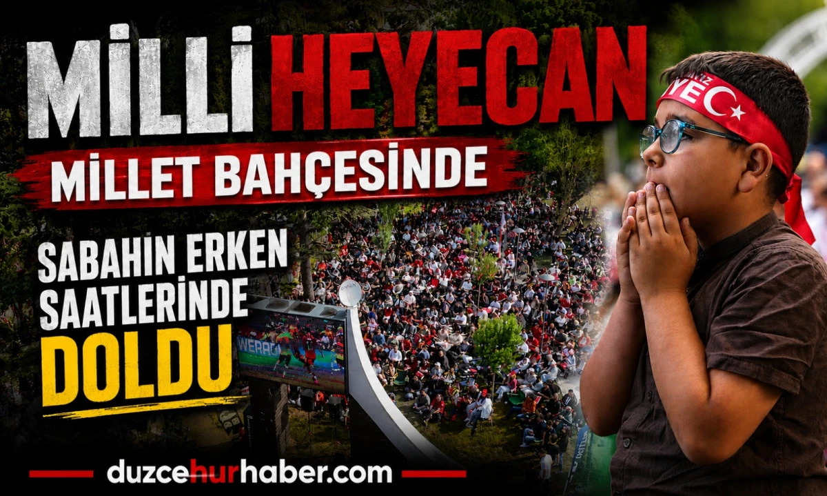 D&uuml;zce'de Milli Ma&ccedil; Heyecanı: Sabahın İlk Saatlerinde Millet Bah&ccedil;esi Doldu Taştı