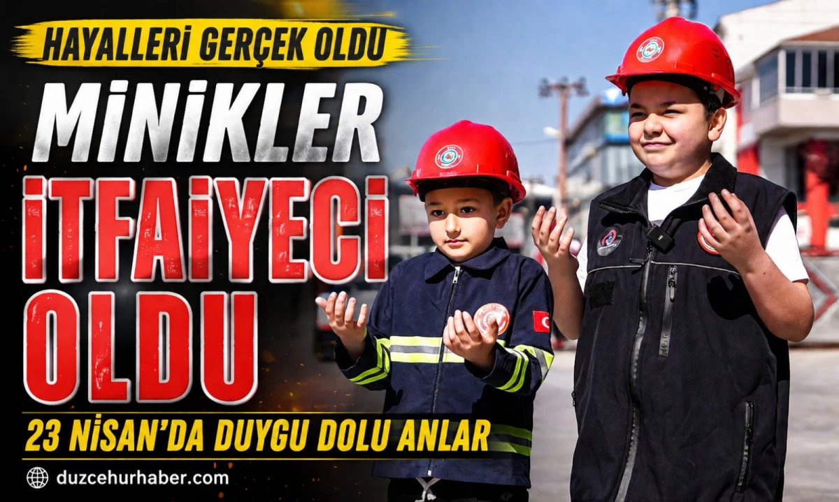 D&uuml;zce&rsquo;de Miniklerin Hayali Ger&ccedil;ek Oldu! 23 Nisan&rsquo;da İtfaiyeci Oldular