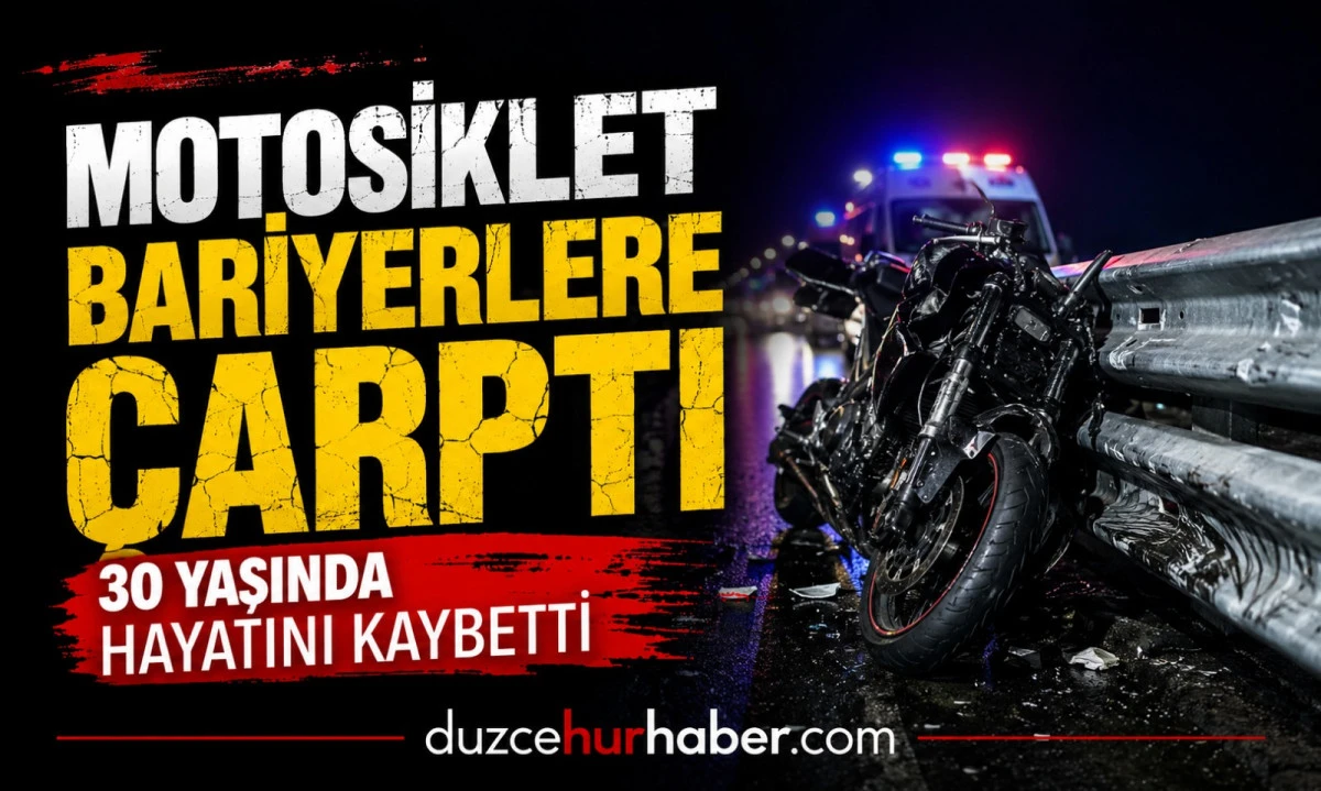 D&uuml;zce'de motosiklet bariyerlere &ccedil;arptı: 30 yaşındaki s&uuml;r&uuml;c&uuml; hayatını kaybetti