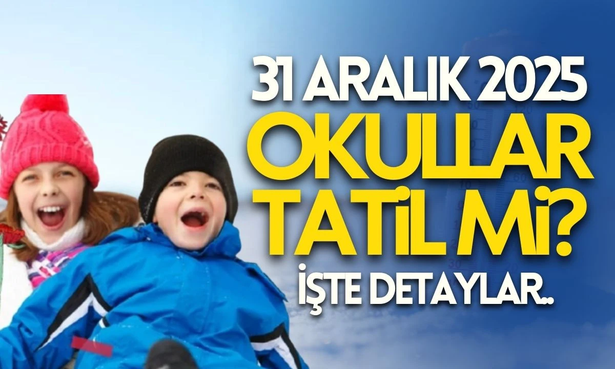 D&uuml;zce&rsquo;de okullar tatil mi? 31 Aralık 2025 &Ccedil;arşamba G&uuml;n&uuml; 