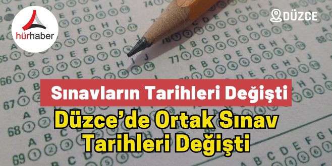 Düzce’de ortak sınav tarihleri değişti