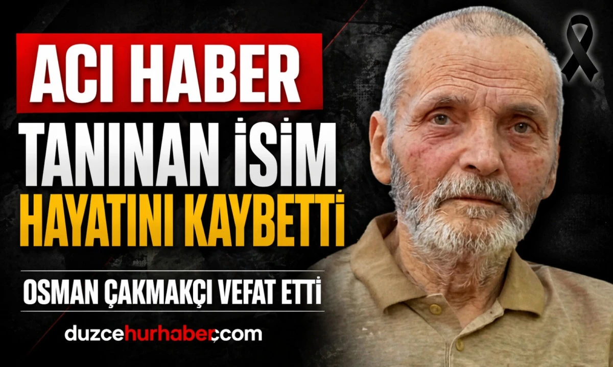 D&uuml;zce&rsquo;de Osman &Ccedil;akmak&ccedil;ı hayatını kaybetti