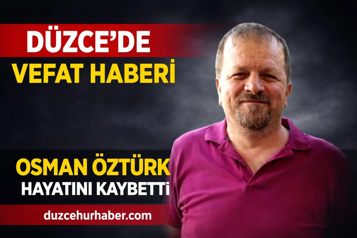 D&uuml;zce&rsquo;de Osman &Ouml;zt&uuml;rk hayatını kaybetti