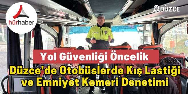 Düzce'de Otobüslerde Kış Lastiği ve Emniyet Kemeri Denetimi