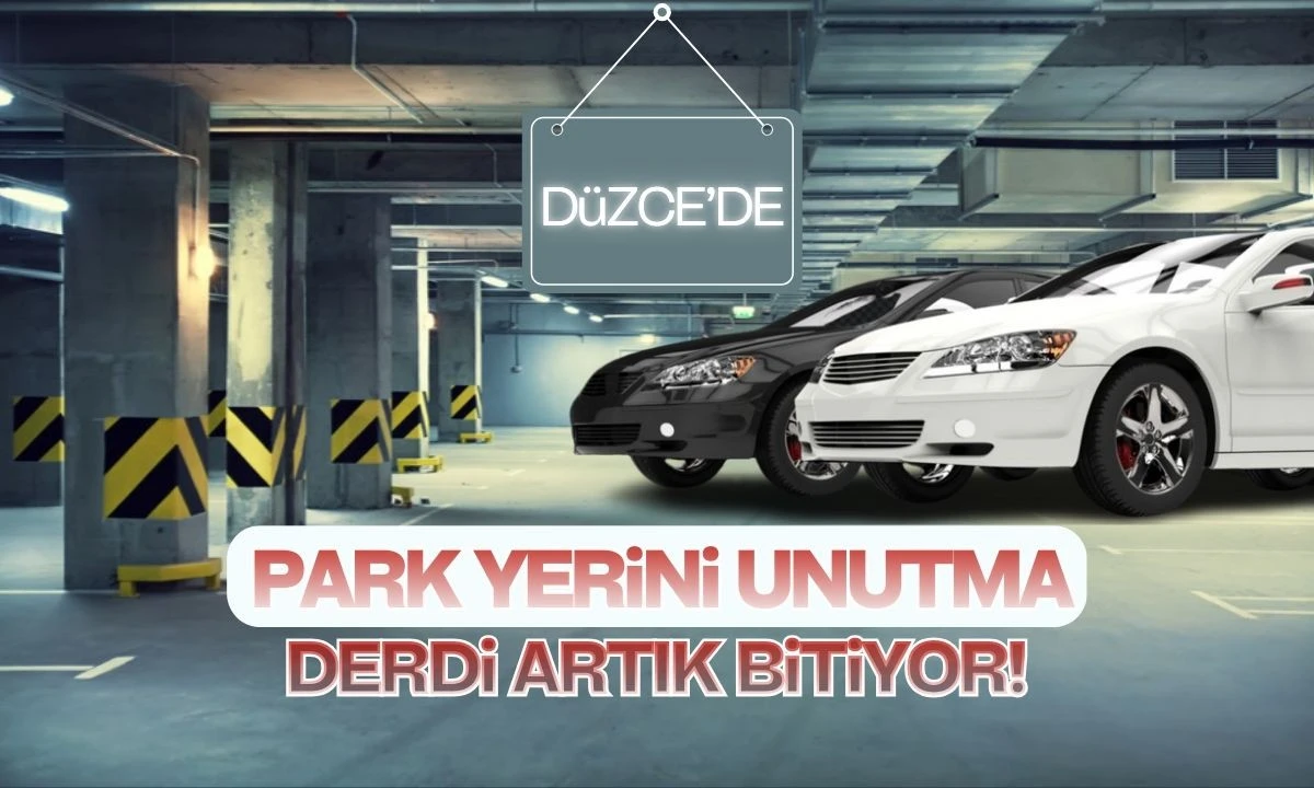 Düzce'de Park yerini unutma derdi artık bitiyor! 