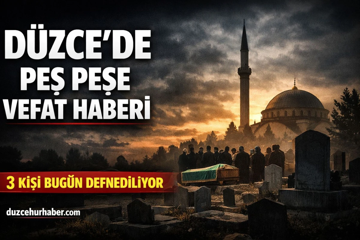 &ldquo;D&uuml;zce&rsquo;de Peş Peşe Acı Haber! 3 Vatandaş Hayatını Kaybetti&rdquo;