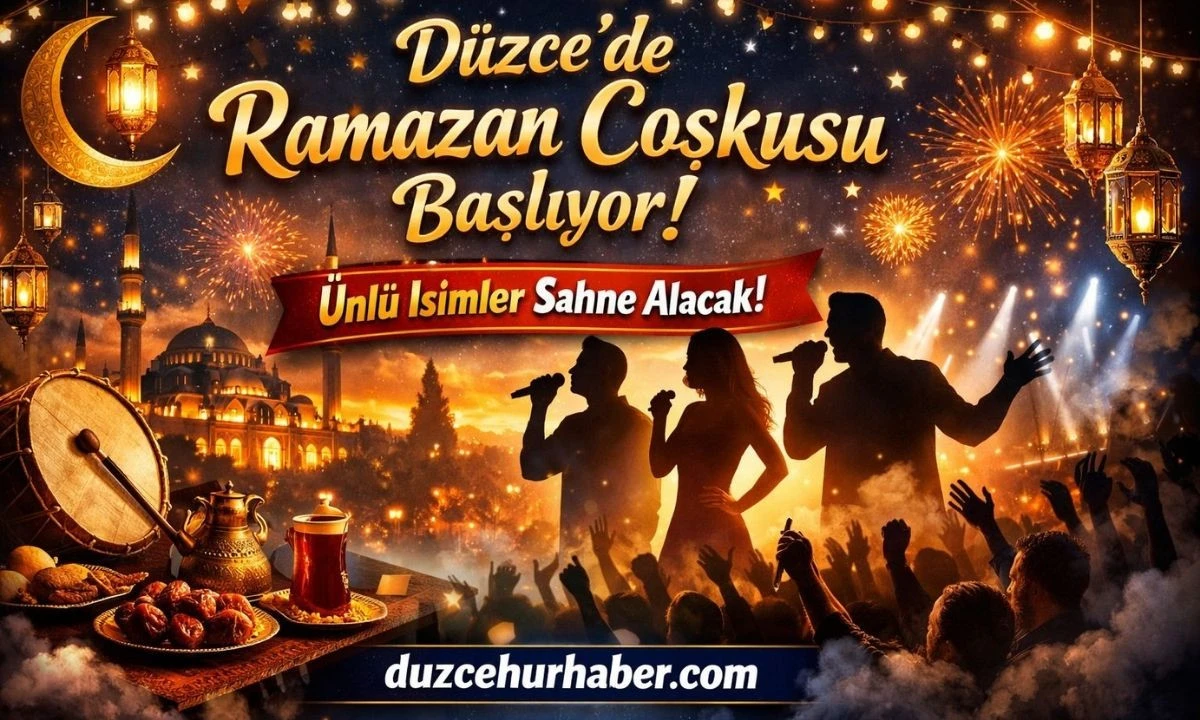 D&uuml;zce&rsquo;de Ramazan Coşkusu Başlıyor! &Uuml;nl&uuml; İsimler Sahne Alacak