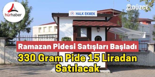 Düzce'de Ramazan Pidesi 15 liradan satılacak