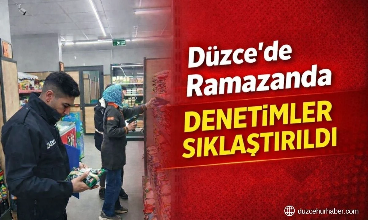 D&uuml;zce'de Ramazanda denetimler sıklaştırıldı