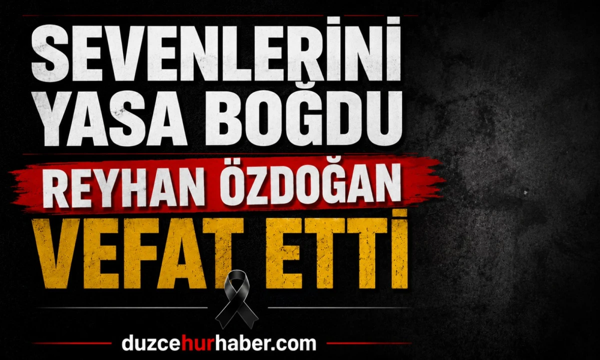 D&uuml;zce&rsquo;de Reyhan &Ouml;zdoğan vefat etti