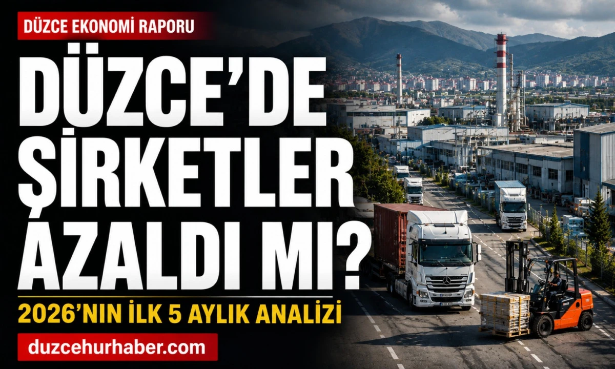 D&uuml;zce'de şirketler alarm veriyor mu? 2026'nın ilk 5 ayında dikkat &ccedil;eken tablo