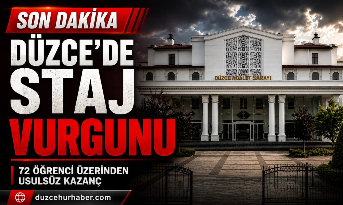 D&uuml;zce&rsquo;de Staj Vurgununa Operasyon! 72 &Ouml;ğrenci &Uuml;zerinden Usuls&uuml;z Kazan&ccedil;