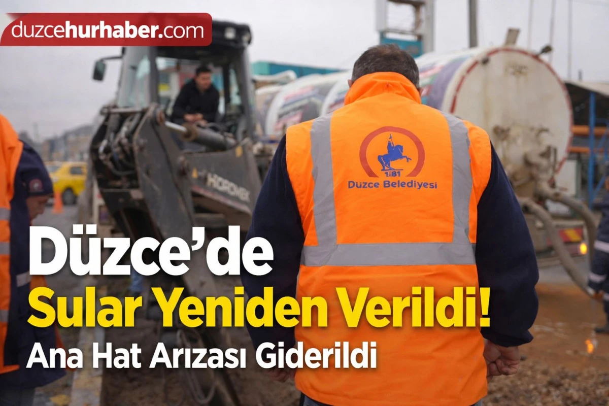 D&uuml;zce&rsquo;de Sular Yeniden Verildi! Ana Hat Arızası Giderildi