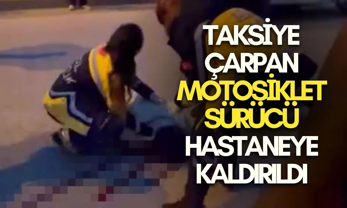D&uuml;zce'de Taksiye &Ccedil;arpan Motosiklet: S&uuml;r&uuml;c&uuml; Hastaneye Kaldırıldı