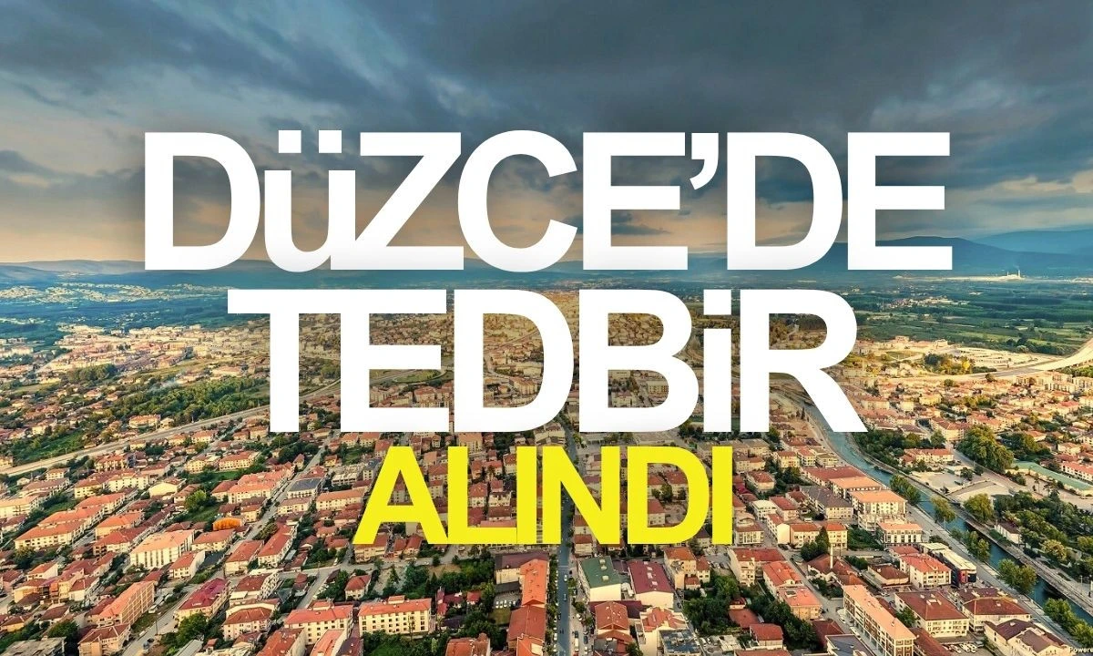 Düzce'de tedbir alındı 