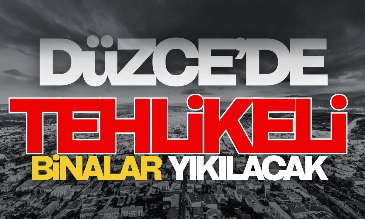 Düzce'de Tehlikeli Binalar Yıkılacak 