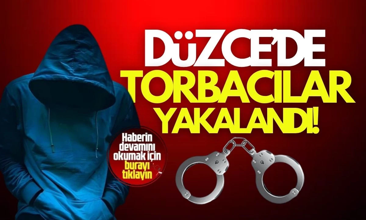 Düzce'de torbacılara yakalandı