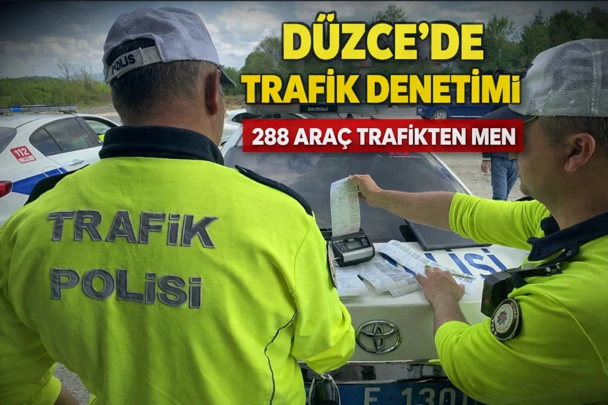 D&uuml;zce&rsquo;de Trafikte Ceza Yağdı! 288 Ara&ccedil; Yoldan &Ccedil;ekildi