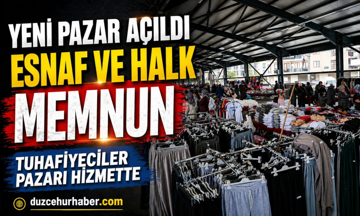 D&uuml;zce&rsquo;de Tuhafiyeciler Pazarı Yenilendi! Esnaf ve Vatandaşlardan Tam Not