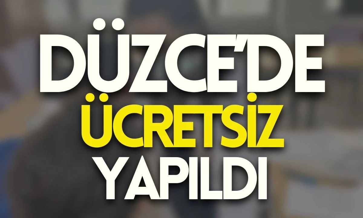 Düzce'de ücretsiz yapıldı 