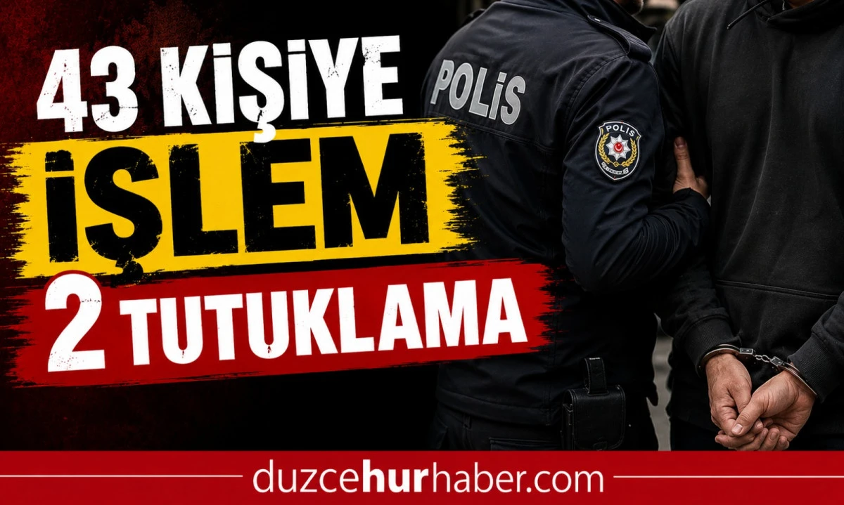 D&uuml;zce'de Uyuşturucu Operasyonları: 43 Kişiye İşlem, 2 Tutuklama