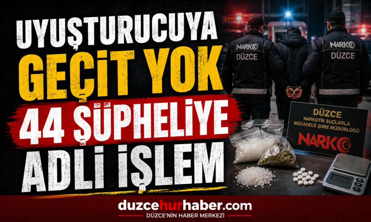 D&uuml;zce'de Uyuşturucu Operasyonları: 44 Ş&uuml;pheliye Adli İşlem