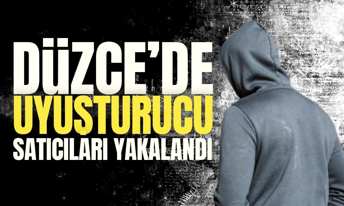 Düzce'de uyuşturucu satıcıları tutuklandı