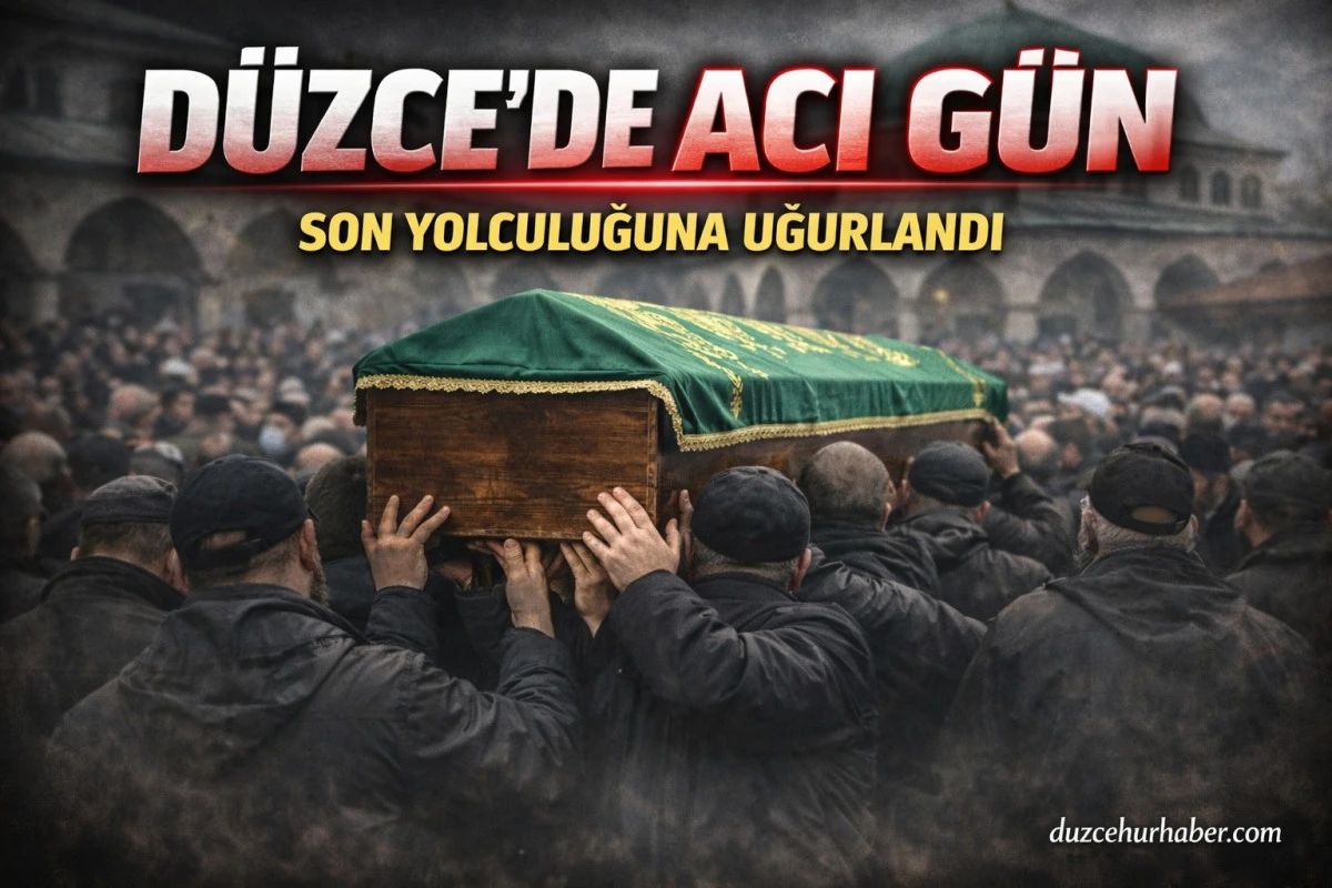 D&uuml;zce&rsquo;de Vefat Eden Vatandaş Son Yolculuğuna Uğurlandı! 24 Mart Cenaze Detayı