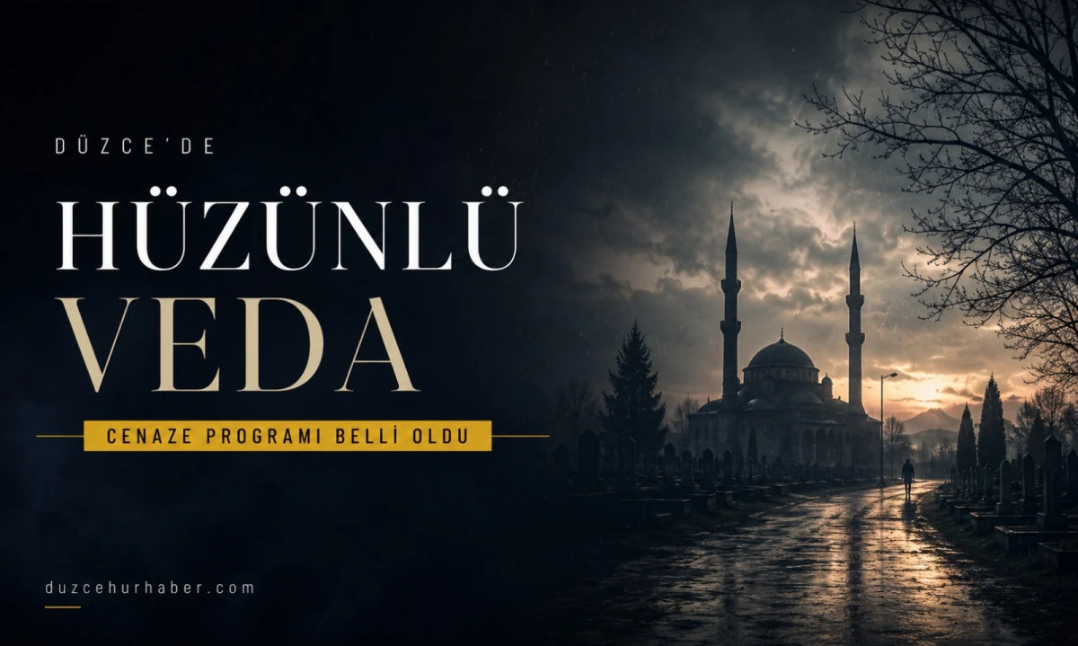D&uuml;zce&rsquo;de vefat edenler a&ccedil;ıklandı (16 Mayıs 2026)