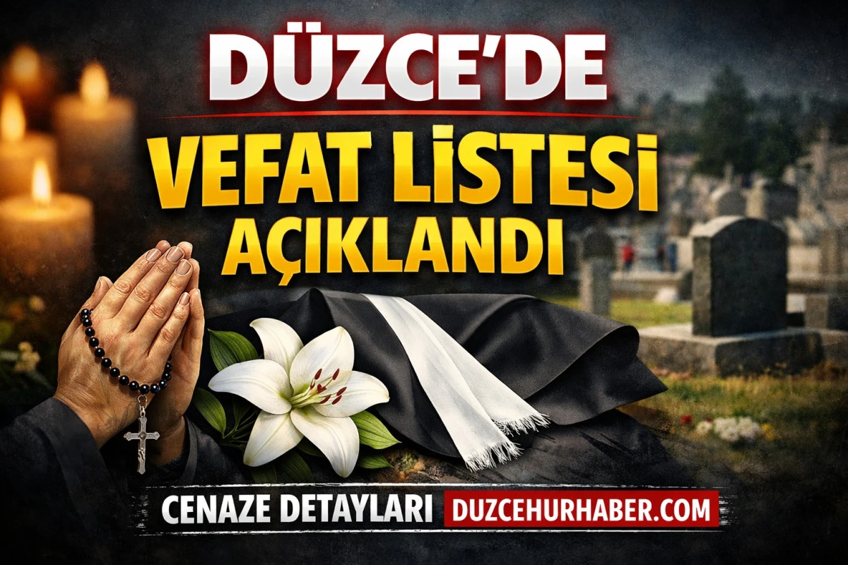 D&uuml;zce&rsquo;de vefat edenler a&ccedil;ıklandı (31 Mart cenaze programı)