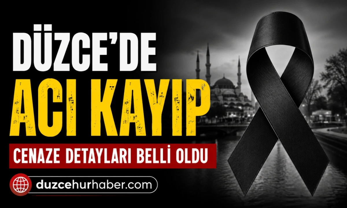 D&uuml;zce&rsquo;de vefat edenler a&ccedil;ıklandı (7 Mayıs 2026)