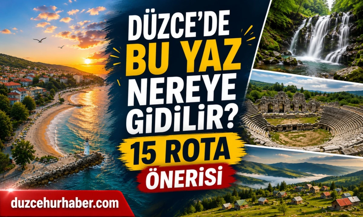 D&uuml;zce&rsquo;de Yaz Tatili Planı 2026: Aileler, &Ouml;ğrenciler ve G&uuml;n&uuml;birlik Gezi İ&ccedil;in Rota Rehberi