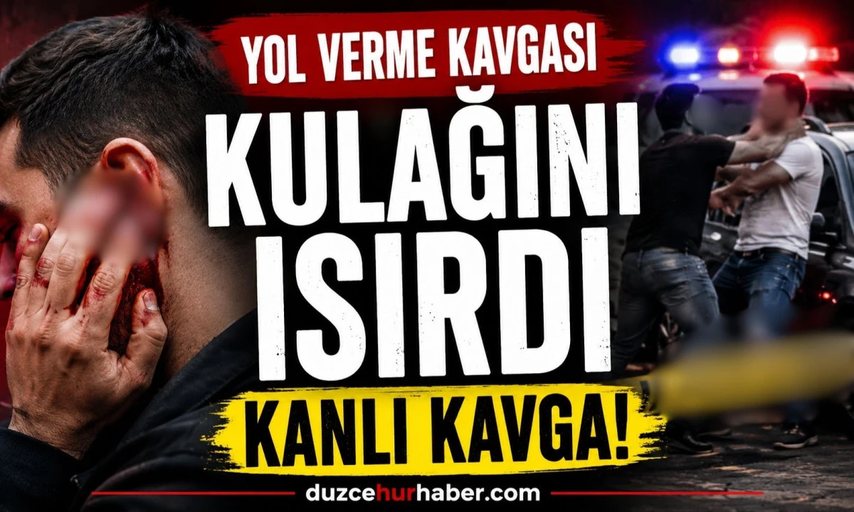 D&uuml;zce&rsquo;de Yol Verme Kavgasında Kulağını Isırdı