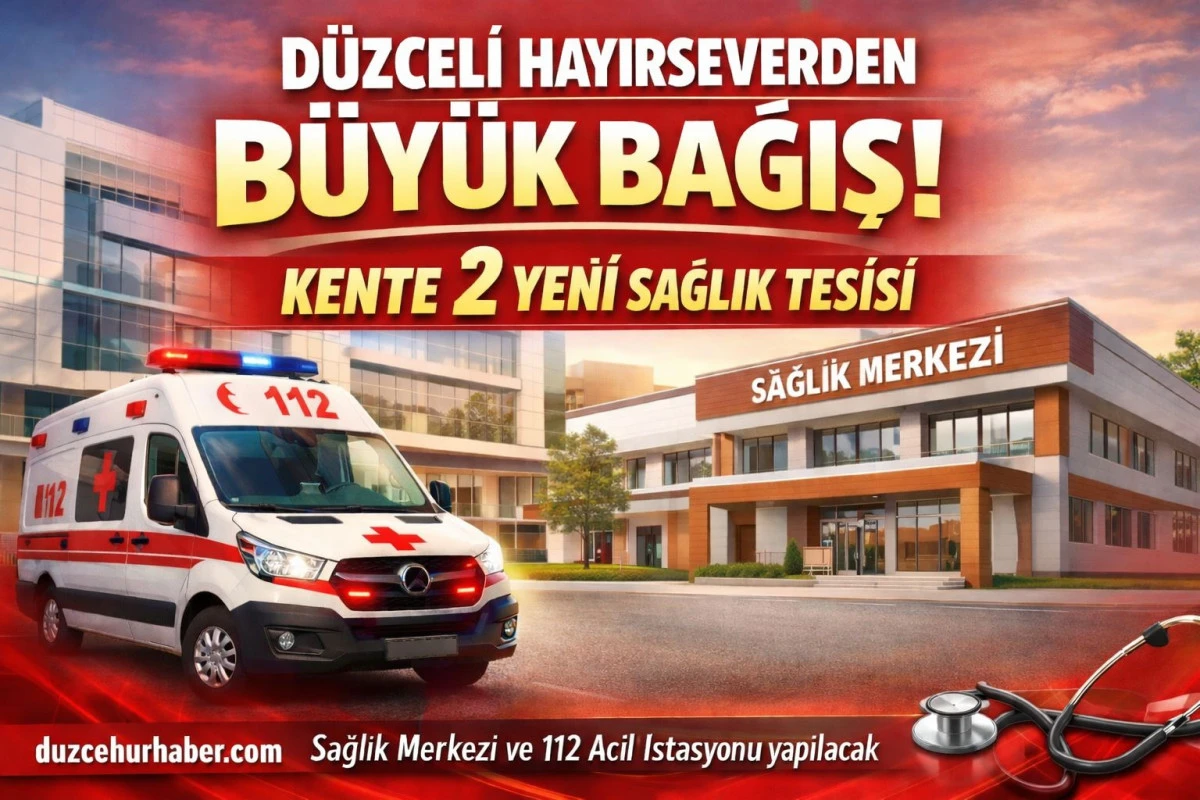 D&uuml;zceli Hayırseverden B&uuml;y&uuml;k Bağış! Kente İki Yeni Sağlık Tesisi Yapılacak