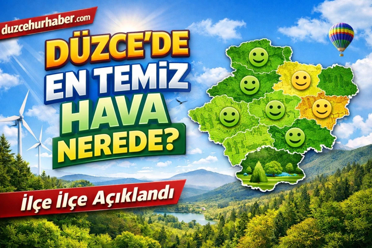 D&uuml;zce&rsquo;nin En Temiz Havası Hangi İl&ccedil;ede? 2026 Araştırması A&ccedil;ıklandı