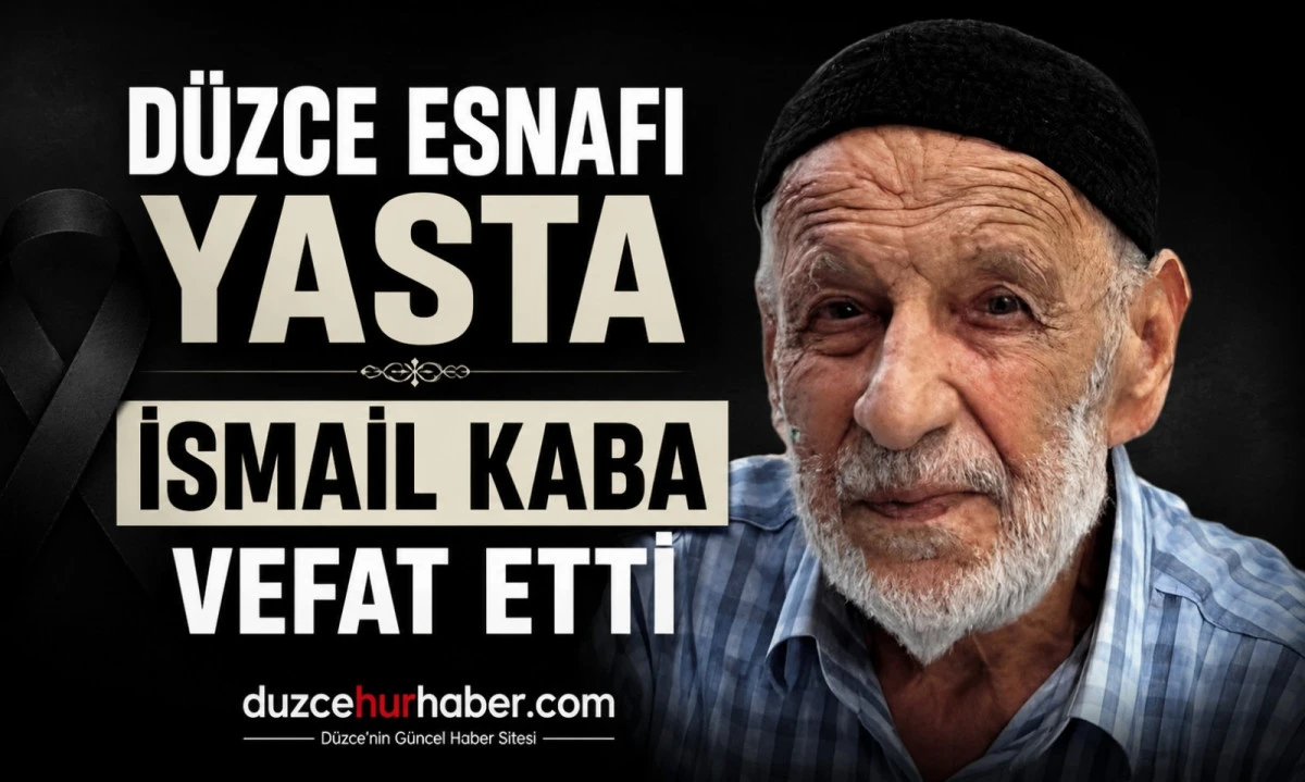 D&uuml;zce&rsquo;nin eski pazarcı esnaflarından İsmail Kaba vefat etti