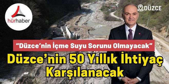 “Düzce’nin İçme Suyu Sorunu Olmayacak”