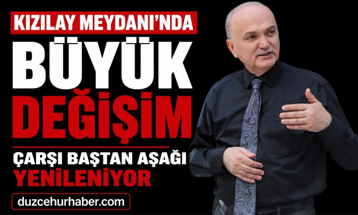D&uuml;zce&rsquo;nin Kalbi Değişiyor: Kızılay Meydanı İ&ccedil;in Geri Sayım Başladı