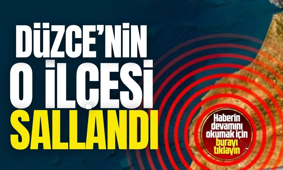 Düzce'nin o ilçesi sallandı 