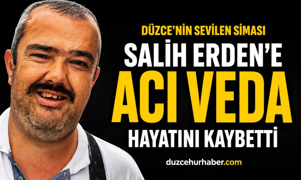 D&uuml;zce&rsquo;nin sevilen siması Salih Erden hayatını kaybetti
