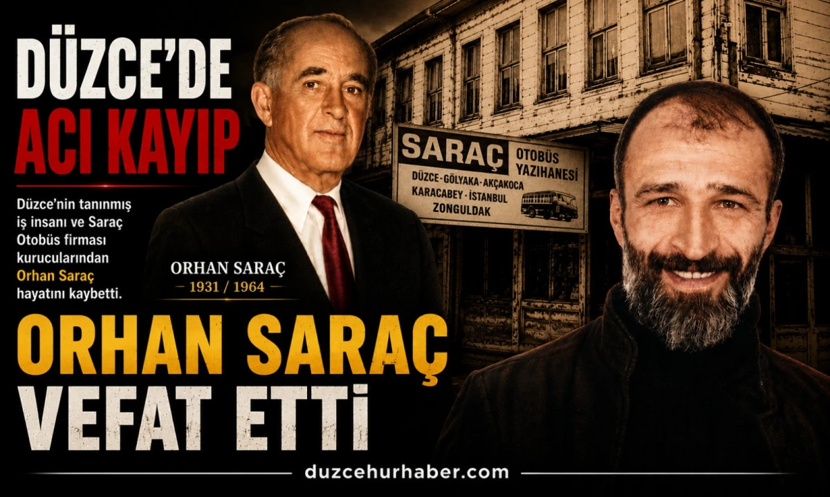 D&uuml;zce&rsquo;nin tanınan isimlerinden Orhan Sara&ccedil; vefat etti