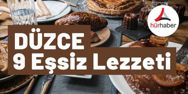 Düzce'nin tescilli tatlısı hangisi 9 Eşsiz Lezzeti 