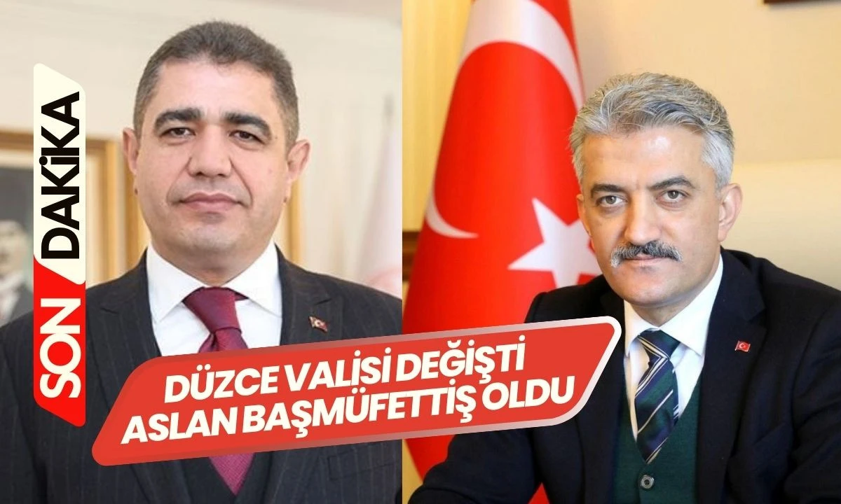 D&uuml;zce'nin Valisi Değişti: Son Dakika..Sel&ccedil;uk Aslan Başm&uuml;fettiş Oldu