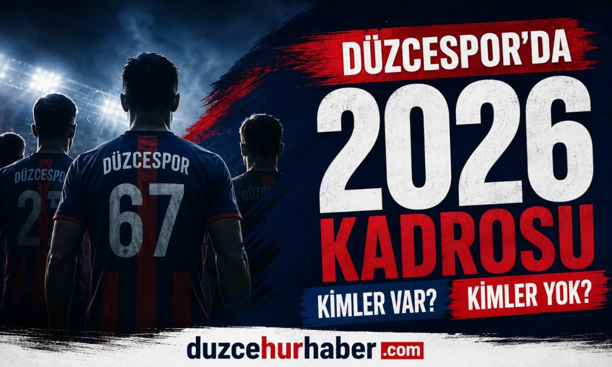 D&uuml;zcespor Futbolcuları 2026: İşte Kırmızı-Lacivertli Kadro