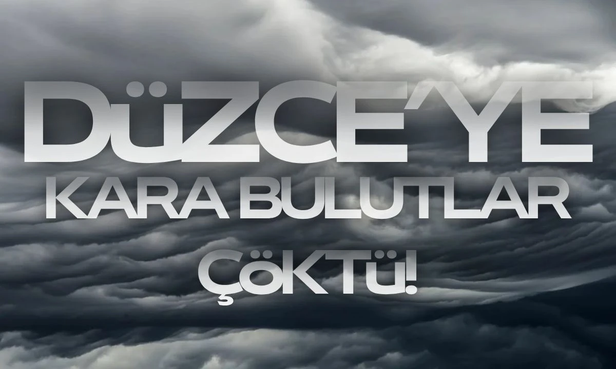 Düzce'ye kara bulutlar çöktü 