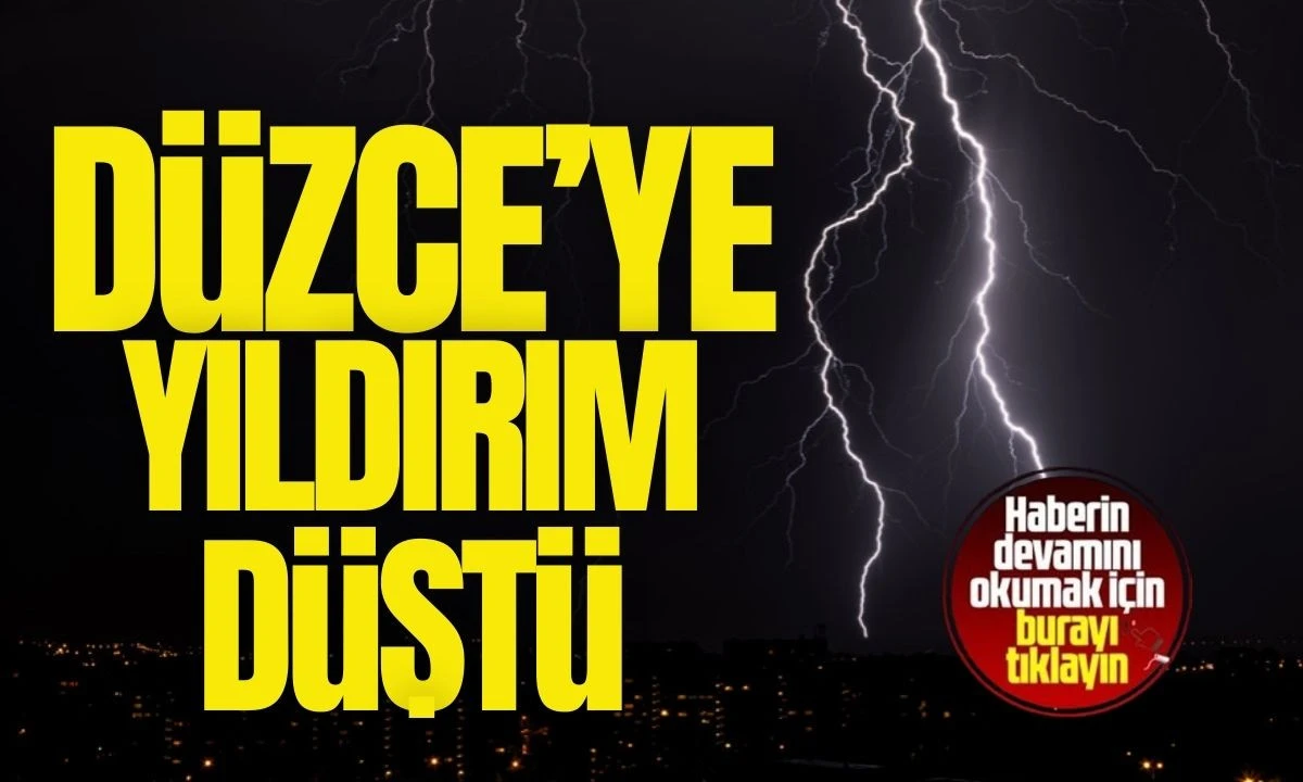 Düzce'ye yıldırım düştü