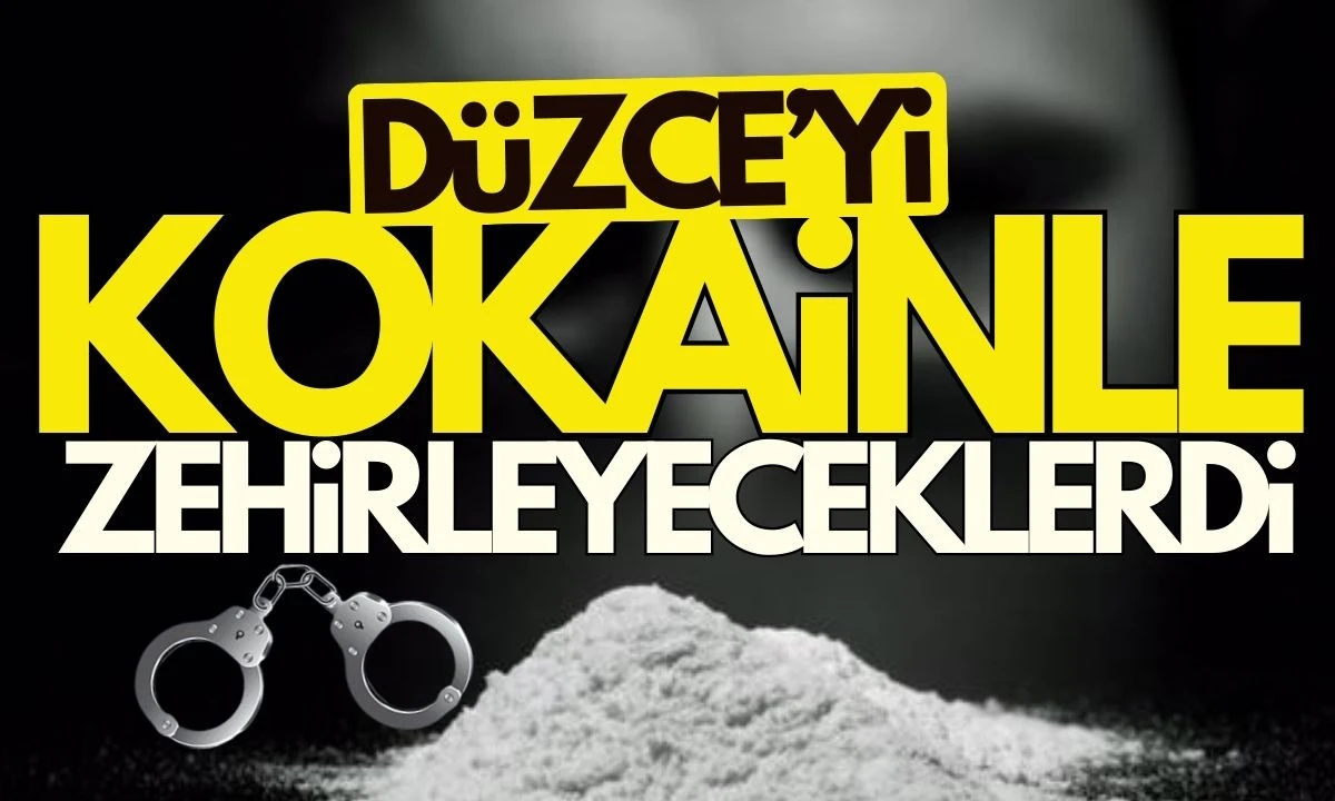 Düzce'yi kokainle zehirleyeceklerdi hapisi boyladılar 