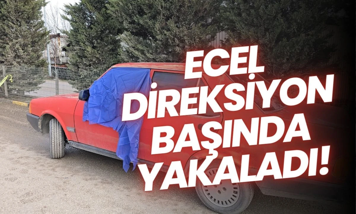 Ecel direksiyon başında yakaladı!